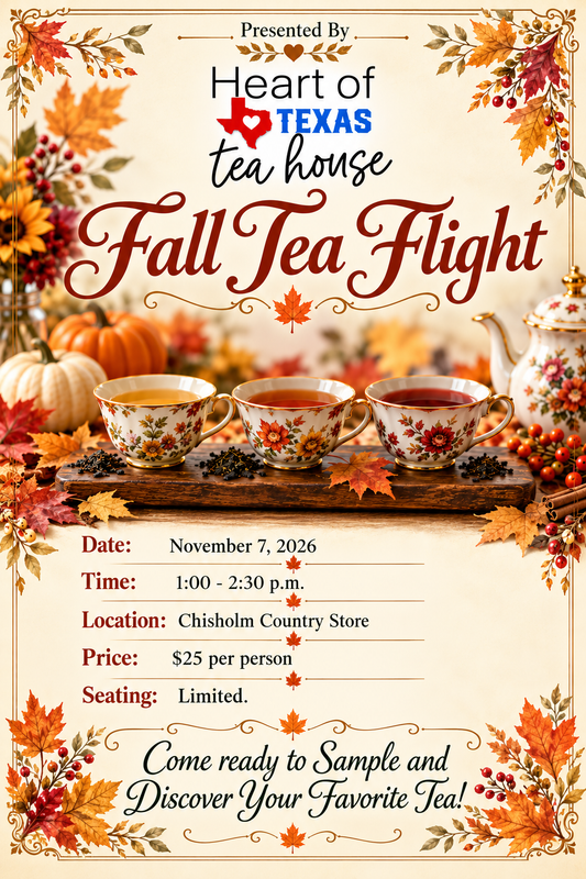 Register Here:  Fall Tea Flight with Heart of Texas Tea House | 11/7/2026 | 1 p.m. - 2:30 p.m.